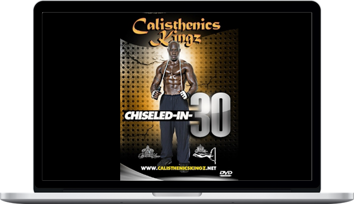 Calisthenics Kingz – Chiseled In 30