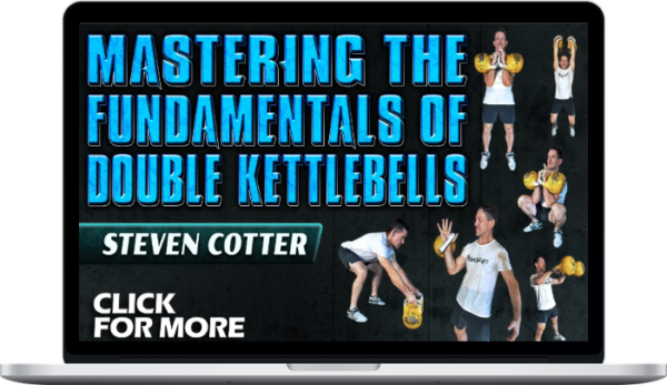 Steven Cotter – Mastering The Fundamentals of Double Kettlebells