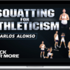 Carlos Alonso – Squatting For Athleticism