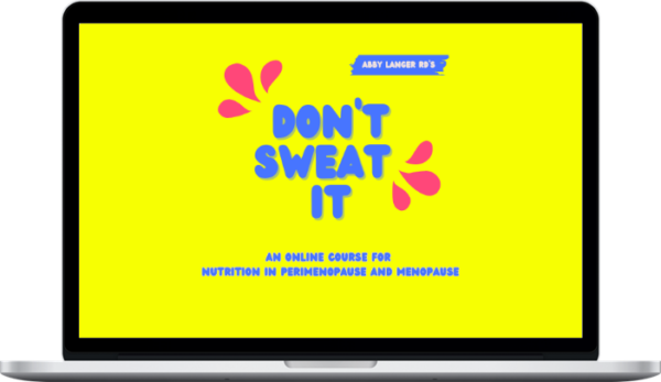 Abby Langer – Don't Sweat It – Nutrition in Perimenopause and Menopause