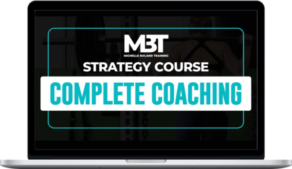 Michelle Boland – MBT Strategy Complete Coaching Course: Training Principles & Implementation