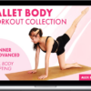 Alex Esparza – Ballet Body Workout Collection: Beginner to Advanced