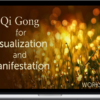 Holden Qigong – Qi Gong for Visualization and Manifestation
