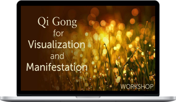 Holden Qigong – Qi Gong for Visualization and Manifestation
