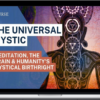 Kenneth Rose – The Universal Mystic: Meditation, The Brain And Humanity’s Mystical Birthright