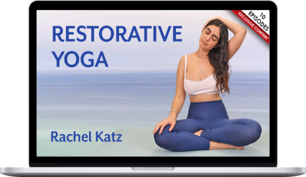 Rachel Katz – Restorative Yoga: A Journey For Restoration