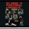 Fil Wojt – Six Weeks To Functional Muscles