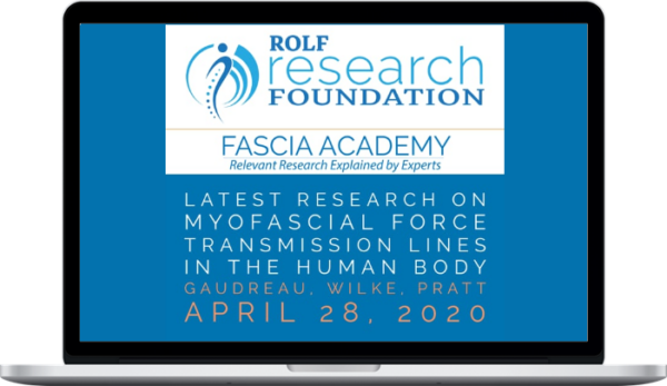 Ida P Rolf Research Foundation – Myofascial Force Transmission Lines In The Human Body: Latest Research Update