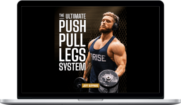 Jeff Nippard – The Ultimate Push Pull Legs System