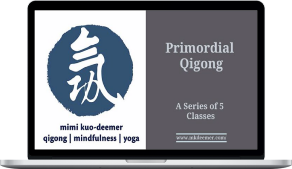 Mimi Kuo-Deemer – Primordial Qigong: A Series of 5 Classes