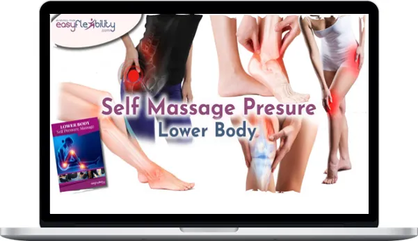 Easy Flexibility – Self Massage And Release Targeting Lower Body