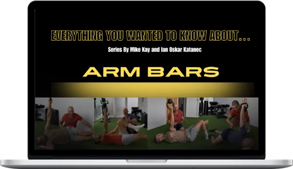 Mike Kay - Everything You Wanted To Know About Series Arm Bars