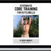 Geoff Neupert – Systematic Core Training For Kettlebells