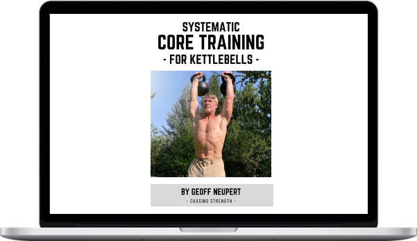 Geoff Neupert – Systematic Core Training For Kettlebells
