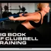 Tacfit – Big Book of Clubbell Training