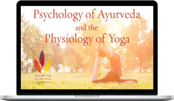 Kathryn Templeton – The Psychology of Ayurveda and the Physiology of Yoga